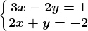 \left\\beginmatrix 3x-2y=1\\2x+y=-2 \endmatrix\right.